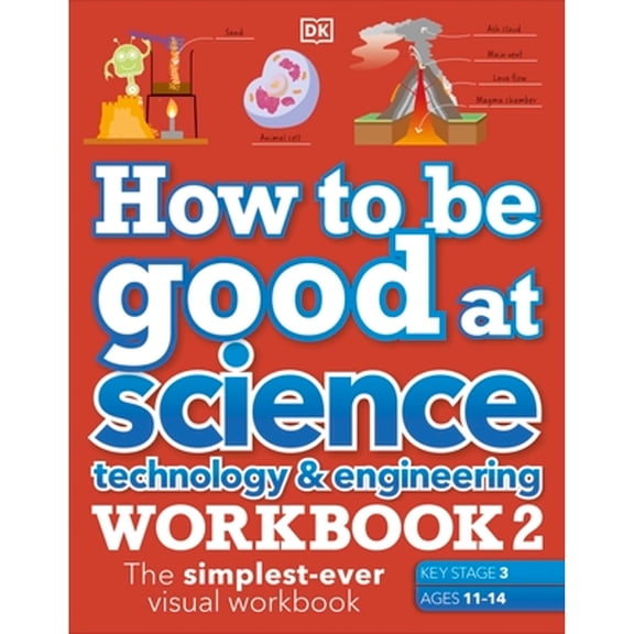 Pre-Owned How to be Good at Science, Technology & Engineering Workbook 2, Ages 11-14 (Key Stage 3): The Simplest-Ever Visual Workbook (Paperback) 0241579333 9780241579336