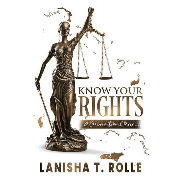 Know Your Rights: A Conversational Piece on the Importance of the Bahamas Constitution and a Breakdown of the Bill of Ri, (Paperback)
