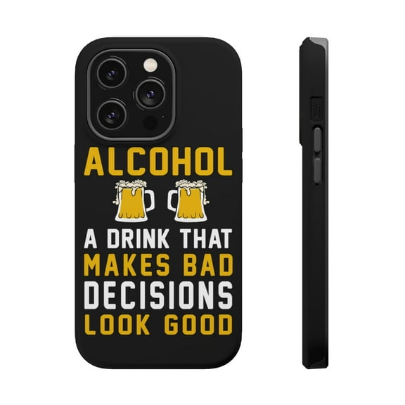 DistinctInk Tough Case for Apple iPhone 15 PRO (6.1" Screen), Compatible with MagSafe Charging - Alcohol Makes Bad Decisions Look Good
