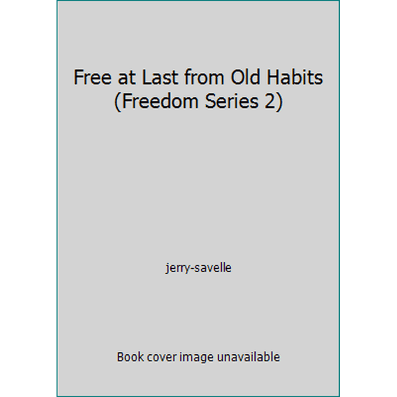 Pre-Owned Free at Last from Old Habits (Freedom Series 2) (Paperback) 0970291124 9780970291127