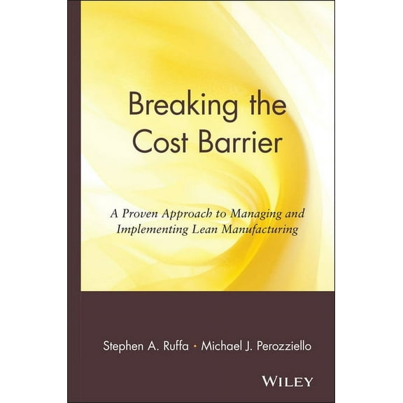 National Association of Manufacturers Breaking the Cost Barrier: A Proven Approach to Managing and Implementing Lean Manufacturing, Book 6, (Hardcover)