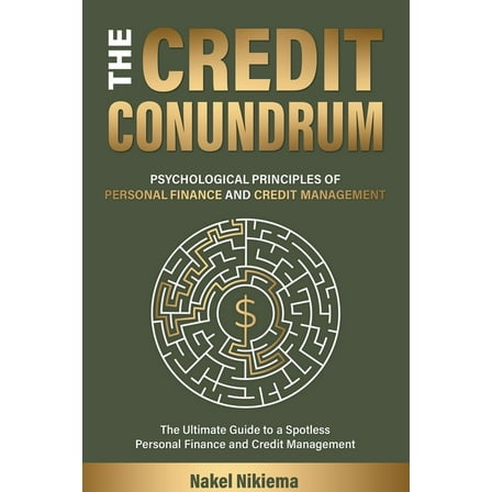 The Credit Conundrum: Psychological principles of personal finance & Credit Management, (Paperback)