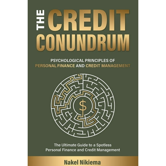 The Credit Conundrum - Psychological principles of personal finance & Credit Management, (Paperback)