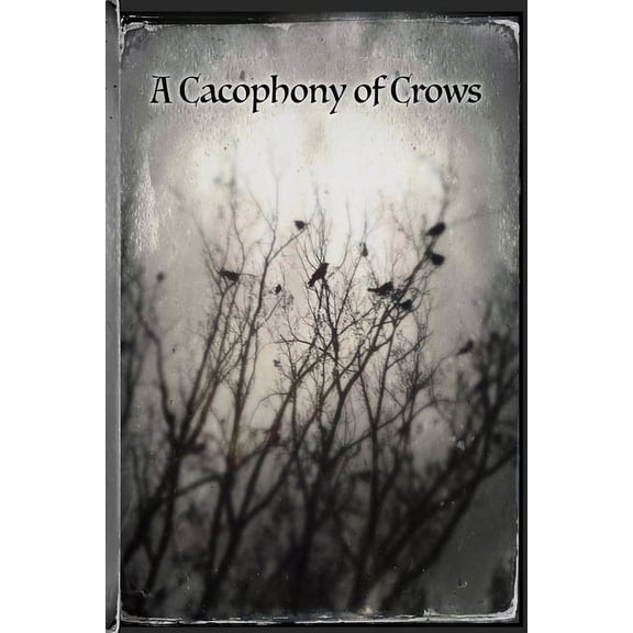 Cacophony Of Crows, (Paperback)
