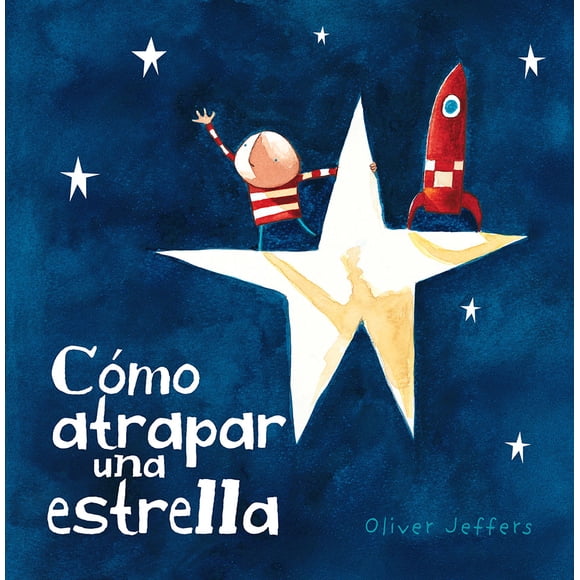 COMO ATRAPAR UNA ESTRELLA FONDO DE CULTURA ECONOMICA OLIVER JEFFERS