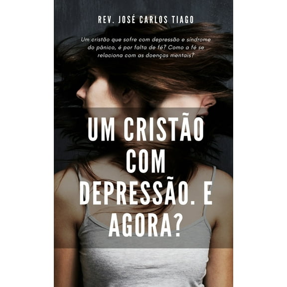 Um Cristão Com Depressão, E Agora?: Um cristão que sofre com depressão e síndrome do pânico, é por falta de fé? Como a fé se relaciona com as doenças mentais? (Paperback)