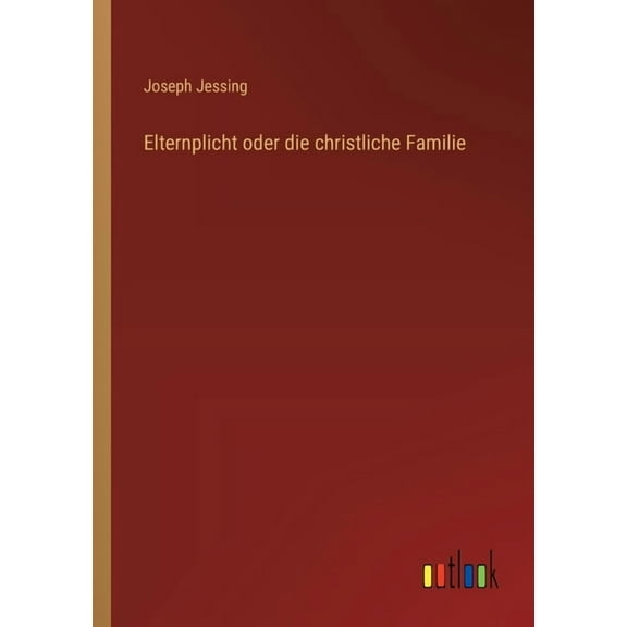 Elternplicht oder die christliche Familie (Paperback)