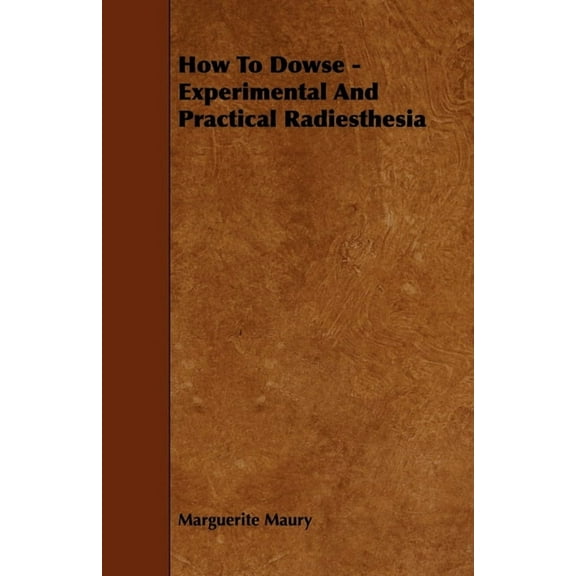 How to Dowse - Experimental and Practical Radiesthesia, (Hardcover)