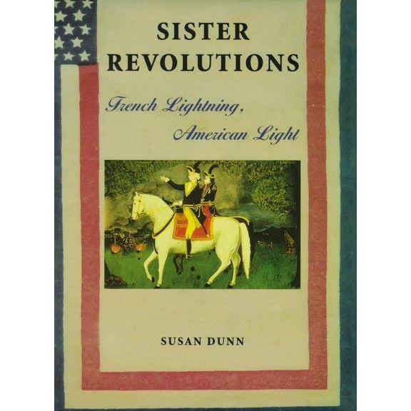 Sister Revolutions: French Lightning, American Light, (Paperback)