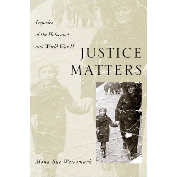 Justice Matters: Legacies of the Holocaust and World War II, (Hardcover)