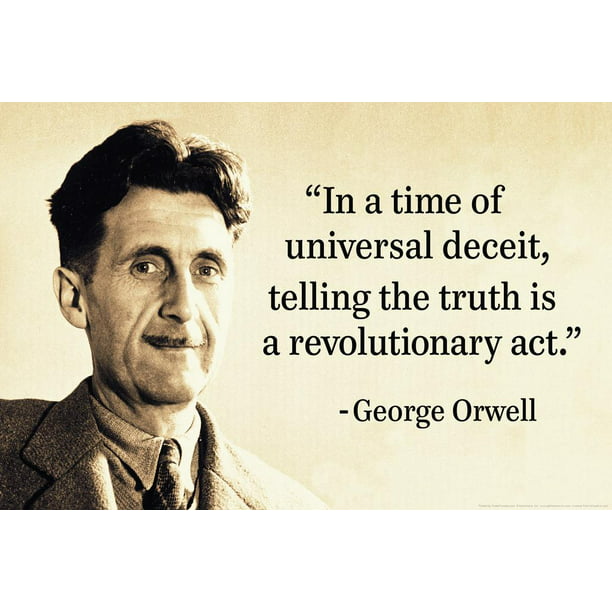 George Orwell In A Time of Universal Deceit Telling the Truth is Revolutionary Laminated Dry Erase Sign Poster 12x18