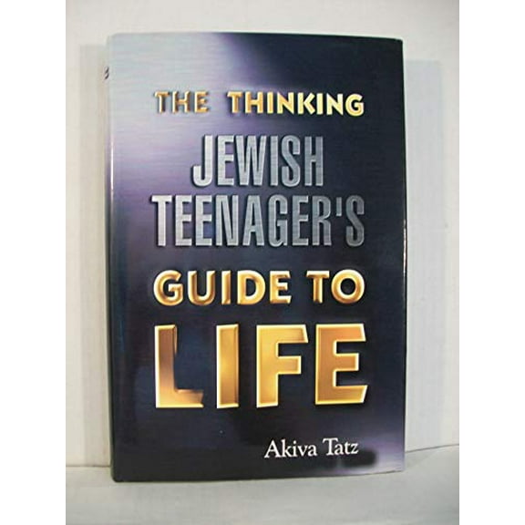 The Thinking Jewish Teenager's Guide to Life