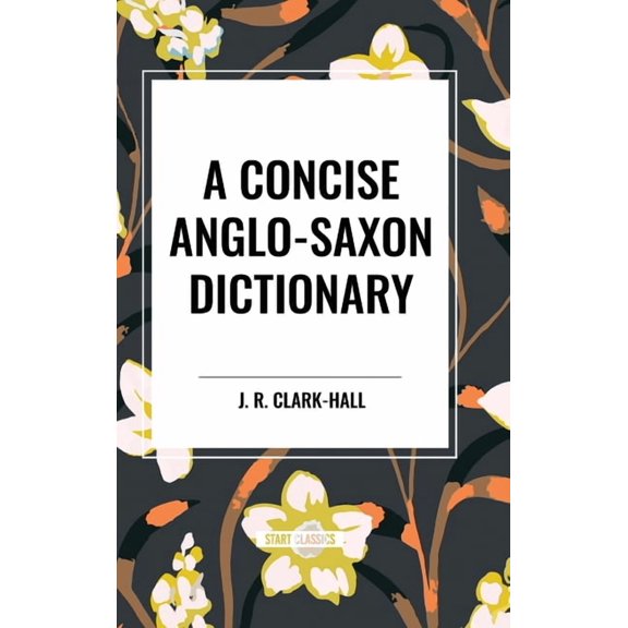 A Concise Anglo-Saxon Dictionary, (Hardcover)