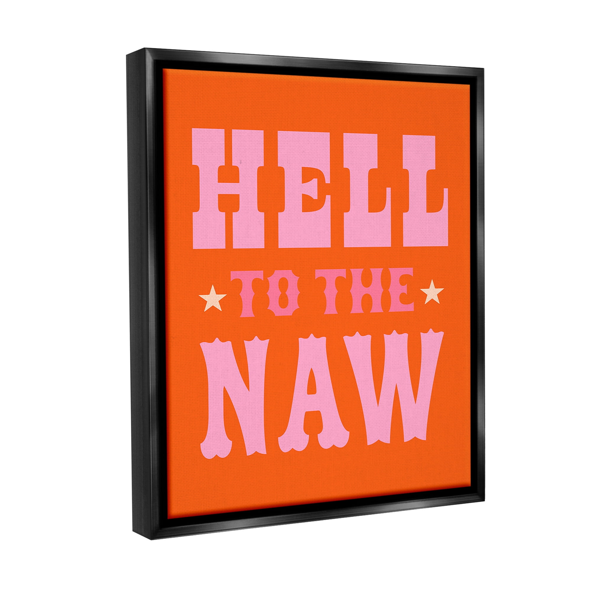 Stupell Industries Hell To The Naw Phrase Typography Painting Black Floater Framed Canvas Art Print Wall Art, 17 x 21