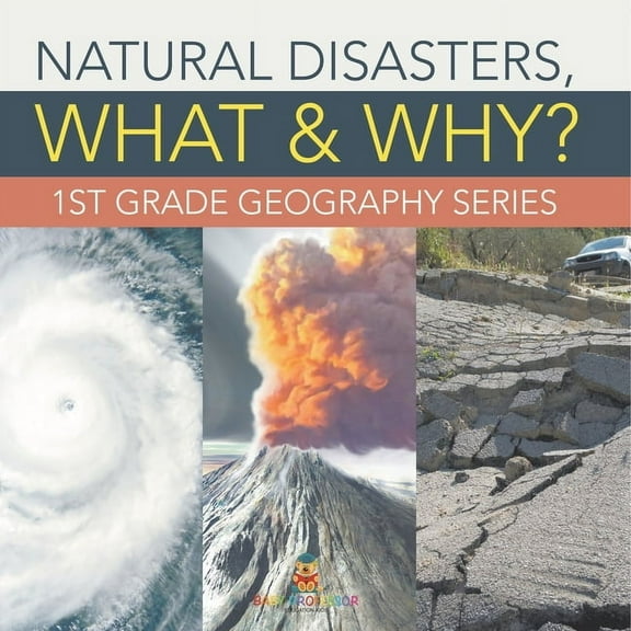 Natural Disasters, What & Why?: 1st Grade Geography Series, (Paperback)
