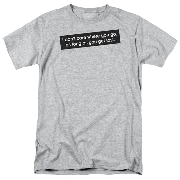 don't care as long as you you get lost humorous funny saying adult t-shirt tee