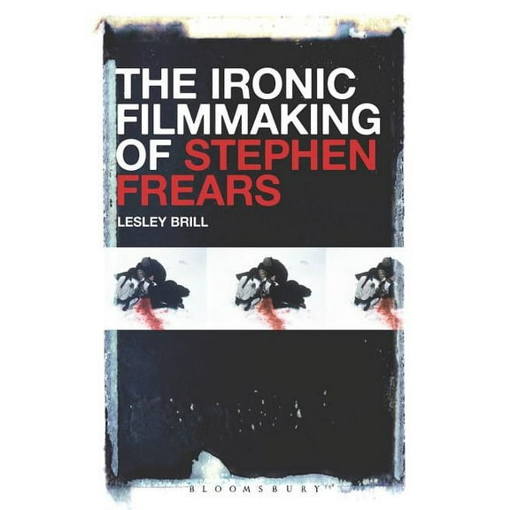 The Ironic Filmmaking of Stephen Frears, (Hardcover)