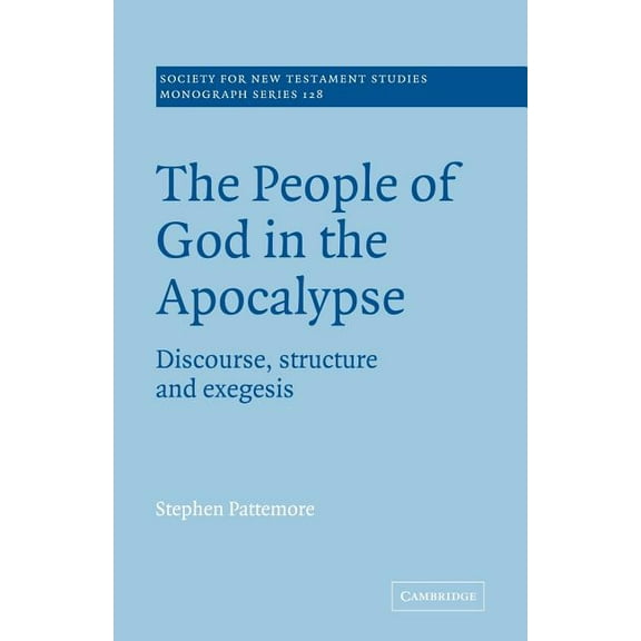 Society for New Testament Studies Monogr The People of God in the Apocalypse: Discourse, Structure and Exegesis, Book 128, (Paperback)