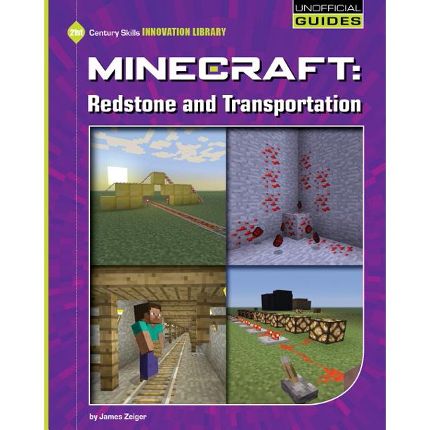 21st Century Skills Innovation Library Unofficial Guides Minecraft Redstone And Transportation Hardcover Walmart Com Walmart Com