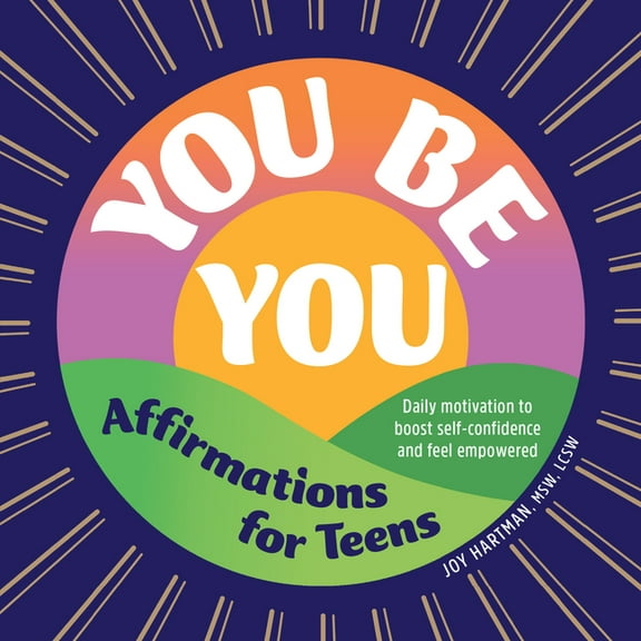 You Be You: Affirmations for Teens: Daily Motivation to Boost Self-Confidence and Feel Empowered, (Paperback)