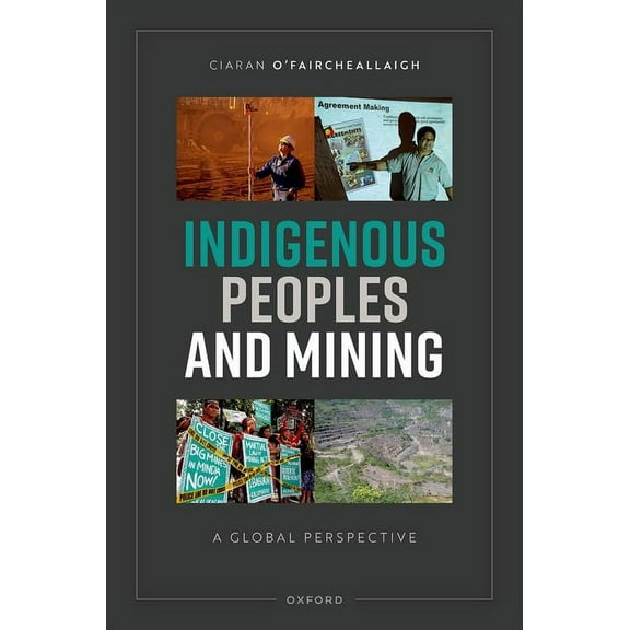 Indigenous Peoples and Mining: A Global Perspective, (Hardcover)
