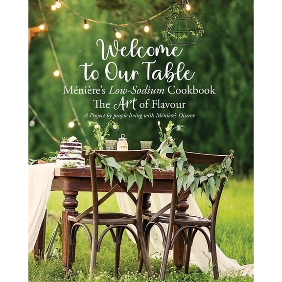 Welcome to Our Table MÃ©niÃ¨re's Low-Sodium Cookbook: The Art of Flavour, (Paperback)