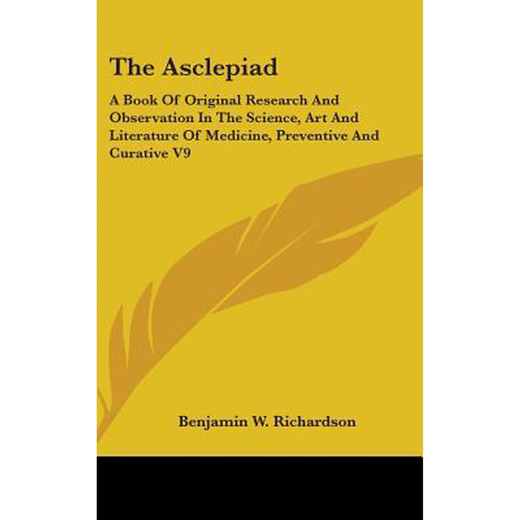 The Asclepiad: A Book of Original Research and Observation in the Science, Art and Literature of Medicine, Preventive and Curative V9 Hardcover
