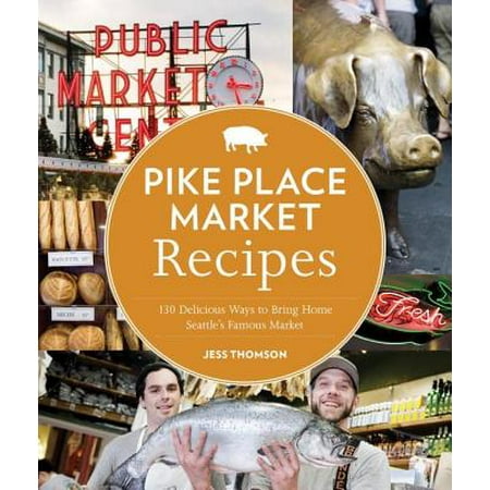 Pike Place Market Recipes - eBook (Best Food In Pike Place Market)