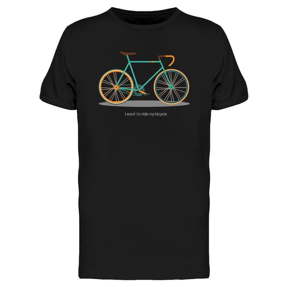 I Want To Ride  T-Shirt Men -Image by Shutterstock, Male XX-Large