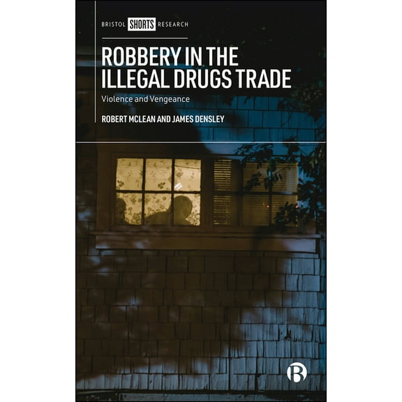 Robbery in the Illegal Drugs Trade: Violence and Vengeance, (Hardcover)