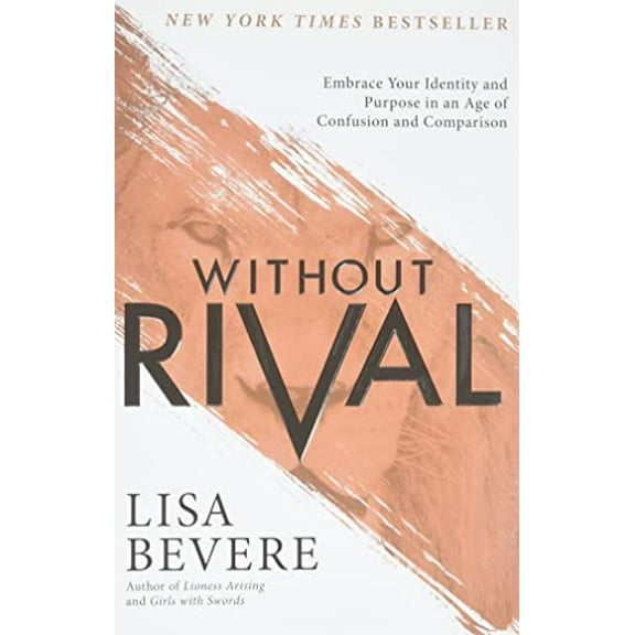 Pre-Owned Without Rival: Embrace Your Identity and Purpose in an Age of Confusion and Comparison Paperback