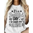 thumbnail image 3 of Women's T-Shirt It's A Beautiful Day To Leave Me Alone Simple Style Short Sleeve Casual Tee Classic Crew Neck T Shirt for Women White, XL, 3 of 7