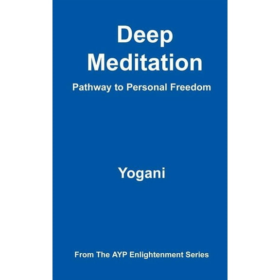 Deep Meditation - Pathway to Personal Freedom, (Paperback)