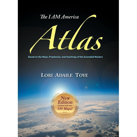 The I AM America Atlas for 2018-2019: Based on the Maps, Prophecies, and Teachings of the Ascended Masters, (Hardcover)