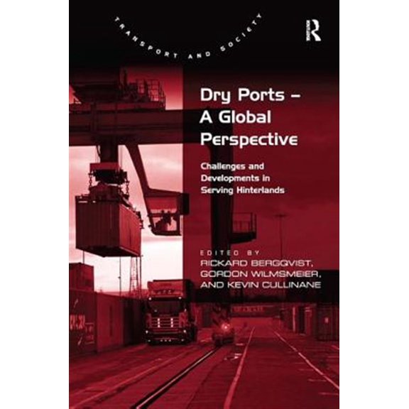 Pre-Owned Transport and Society Dry Ports - A Global Perspective: Challenges and Developments in Serving Hinterlands, (Hardcover)