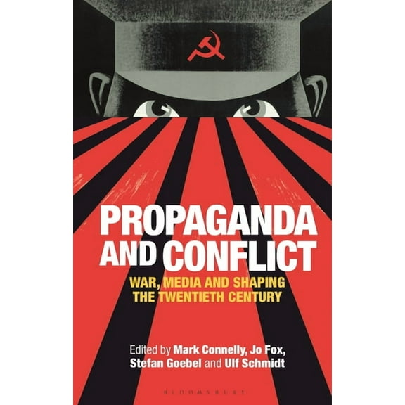 Propaganda and Conflict: War, Media and Shaping the Twentieth Century, (Paperback)