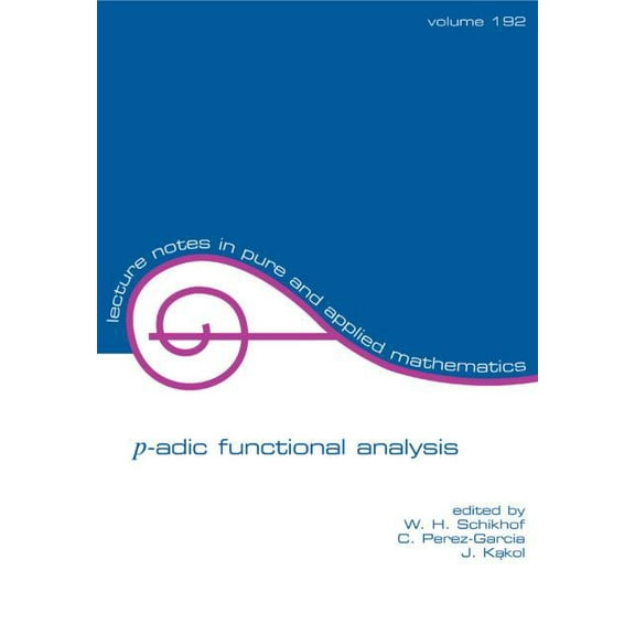 Lecture Notes in Pure and Applied Mathem p-adic Functional Analysis, Book 192, (Paperback)