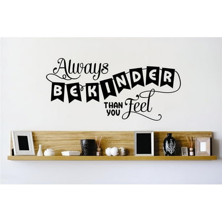 Do It Yourself Wall Decal Sticker Always Be Kinder Than You Feel Inspirational Quote Mural 20×30