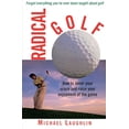 thumbnail image 1 of Pre-Owned Radical Golf: How to Lower Your Score and Raise Your Enjoyment of the Game (Paperback) 051788626X 9780517886267, 1 of 1