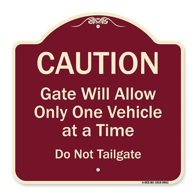 SignMission A-DES-BU-1818-9861 18 x 18 in. Designer Series Sign - Caution Gate Will Allow Only One Vehicle At A Time Do Not Tailgate, Burgundy