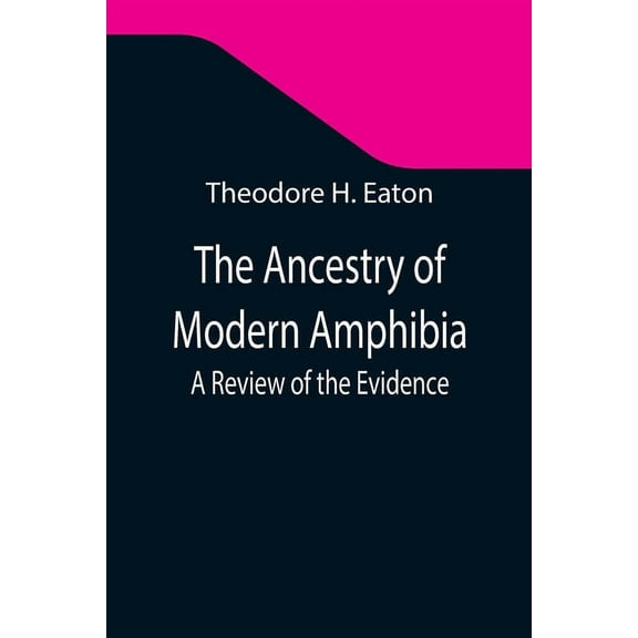 The Ancestry of Modern Amphibia: A Review of the Evidence, (Paperback)