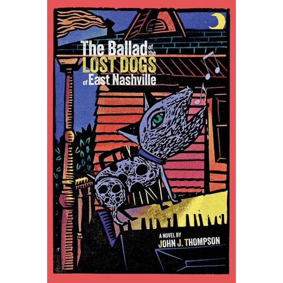 The Ballad of The Lost Dogs of East Nashville, (Paperback)