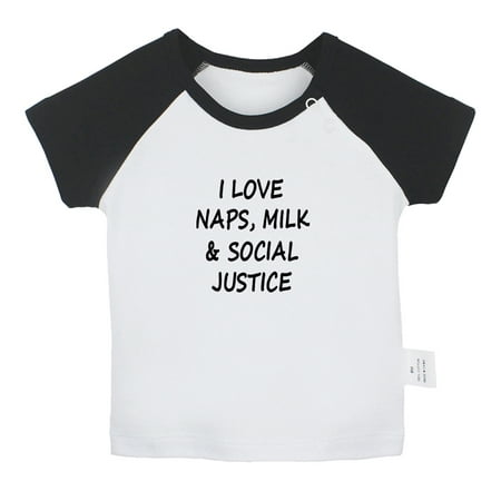 

I Love Naps Milk And Social Justice Funny T shirt For Baby Newborn Babies T-shirts Infant Tops 0-24M Kids Graphic Tees Clothing (Short Black Raglan T-shirt 6-12 Months)