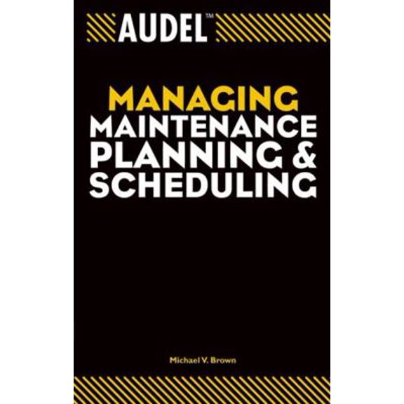 Pre-Owned Audel Managing Maintenance Planning and Scheduling (Paperback) 0764557653 9780764557651