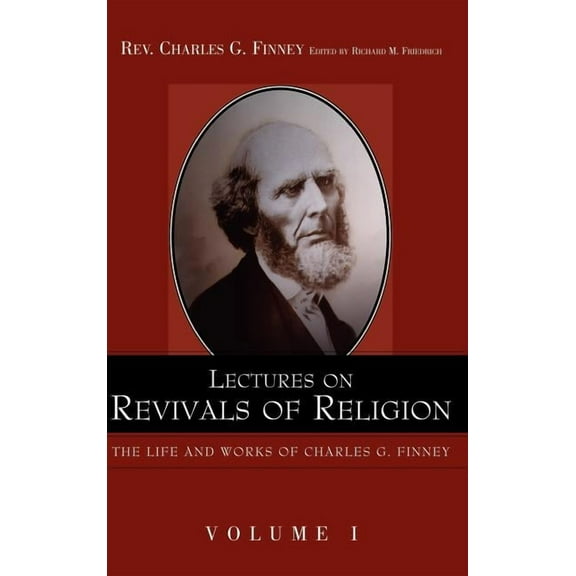 Life and Works of Charles G. Finney: Lectures on Revivals of Religion. (Hardcover)