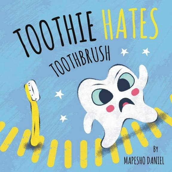 Toothie Hates Toothbrush: An Interactive Children's Book on Brushing Teeth and Dental Health, (Paperback)