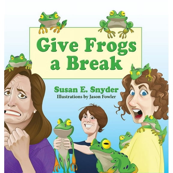 Give Frogs a Break (Hardcover)