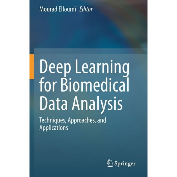 Deep Learning for Biomedical Data Analysis: Techniques, Approaches, and Applications, (Paperback)