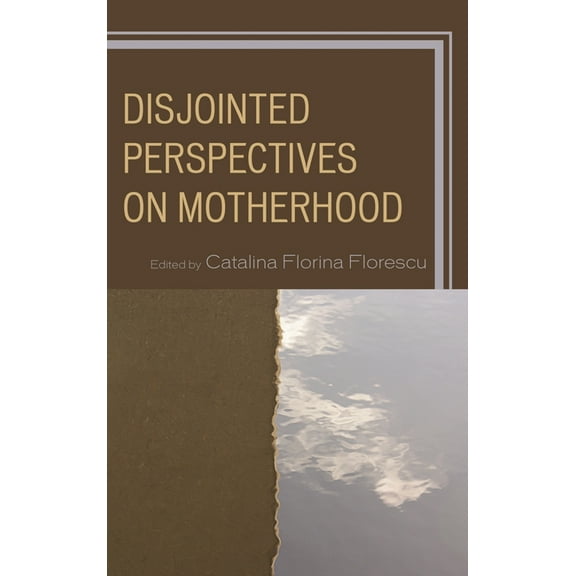 Disjointed Perspectives on Motherhood, (Hardcover)