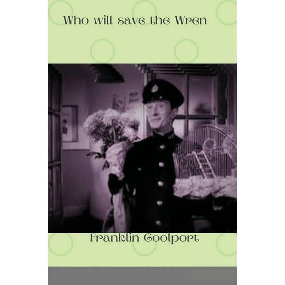 Who will Save the Wren: Charles Hawtrey, (Hardcover)